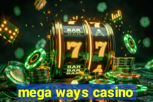 mega ways casino