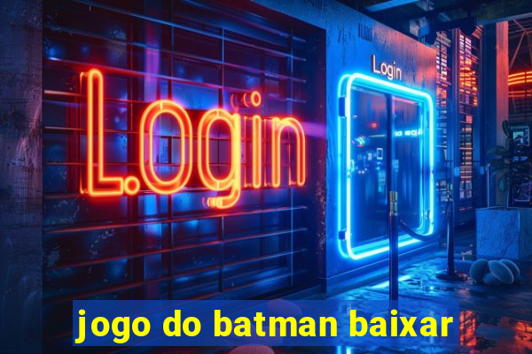 jogo do batman baixar