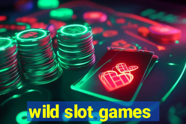 wild slot games