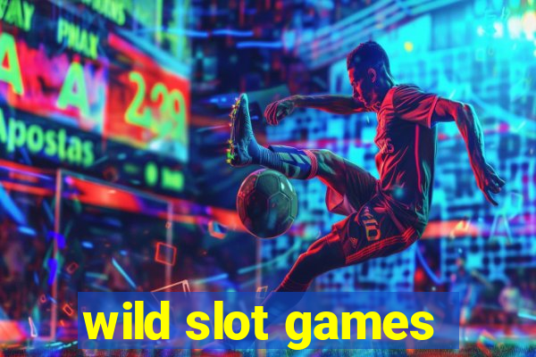 wild slot games