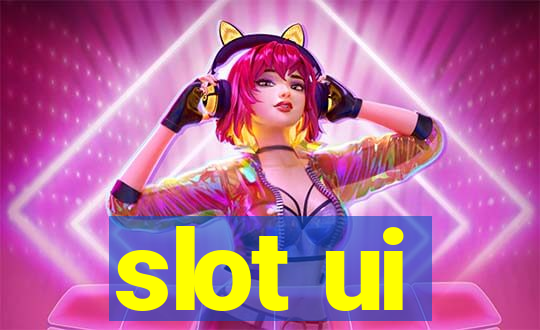 slot ui