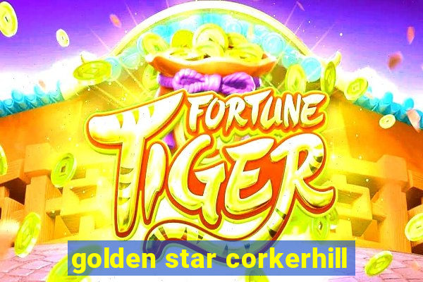 golden star corkerhill