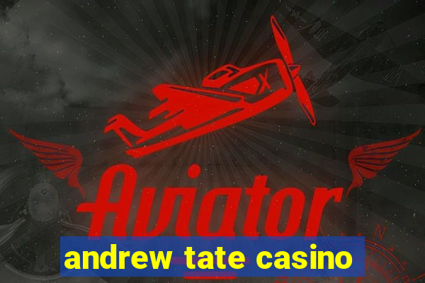 andrew tate casino