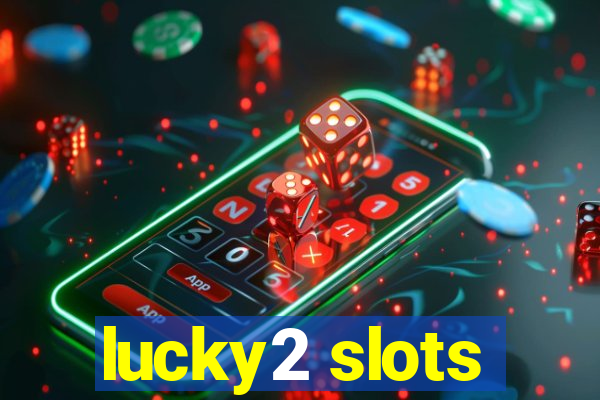 lucky2 slots