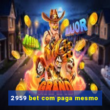 2959 bet com paga mesmo