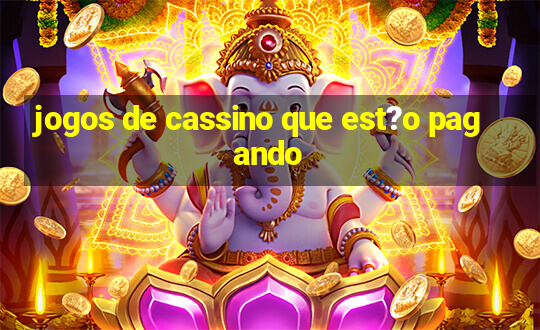 jogos de cassino que est?o pagando