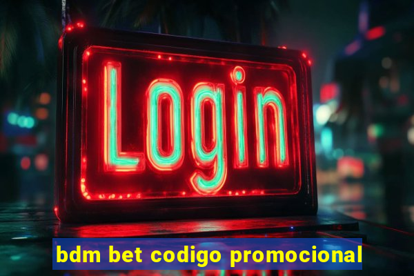 bdm bet codigo promocional