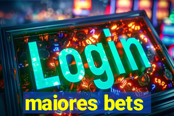 maiores bets