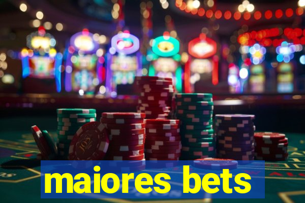 maiores bets