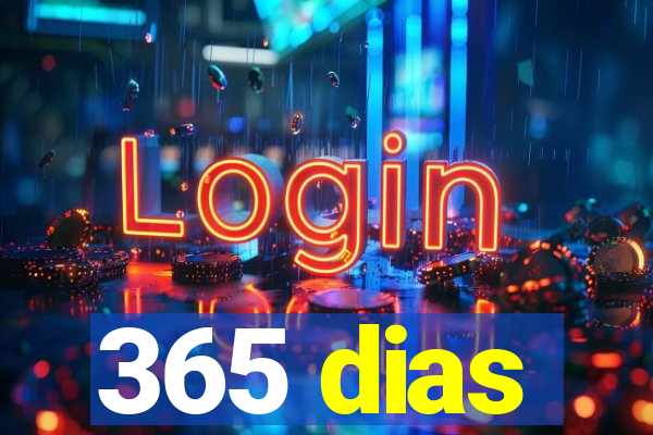 365 dias