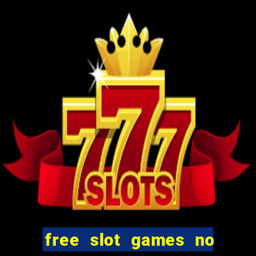 free slot games no download no registration