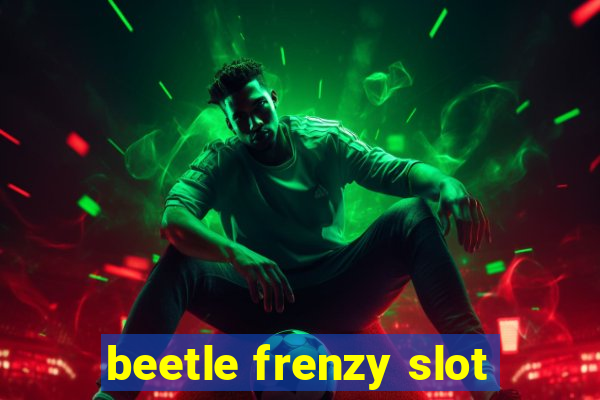 beetle frenzy slot