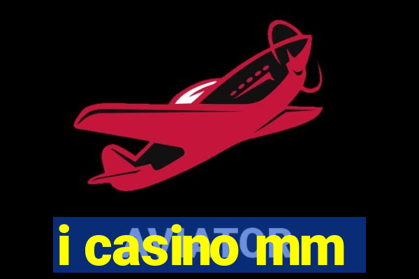 i casino mm