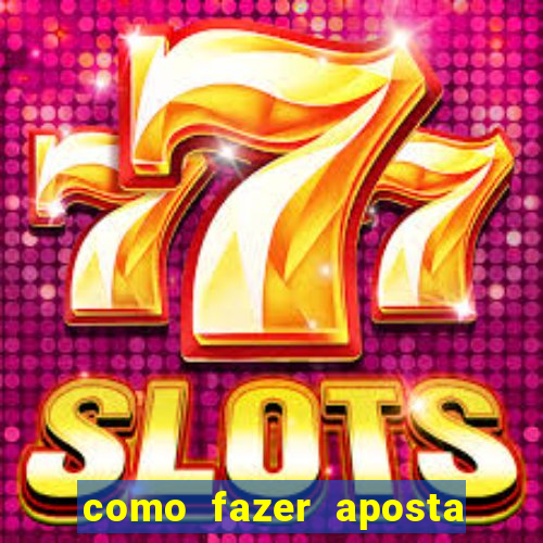 como fazer aposta na bet 365