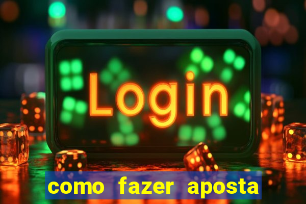 como fazer aposta na bet 365