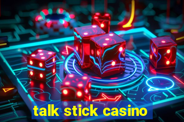 talk stick casino