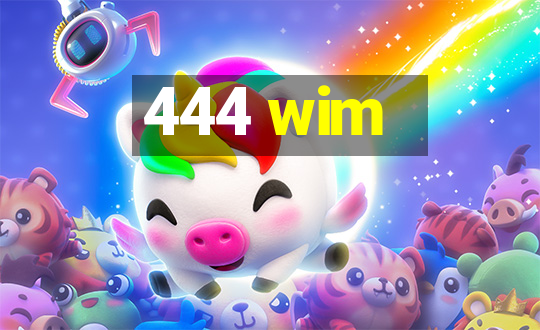 444 wim