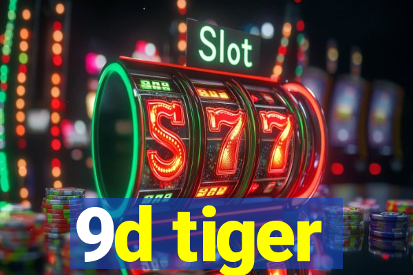 9d tiger