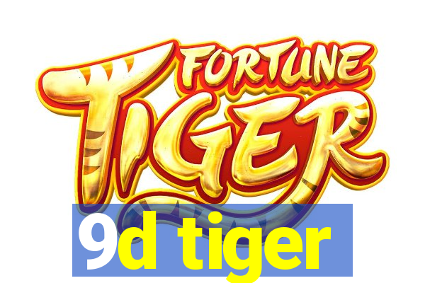 9d tiger