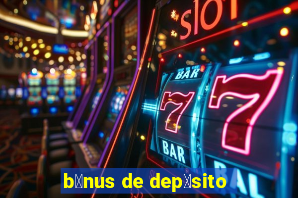 b么nus de dep贸sito