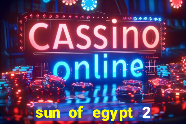 sun of egypt 2 slot demo