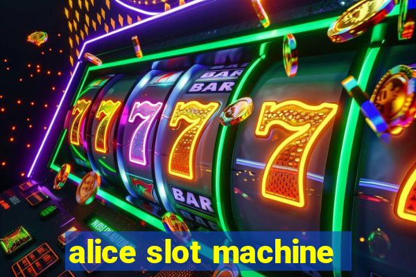 alice slot machine