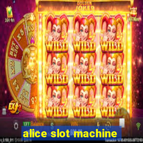 alice slot machine