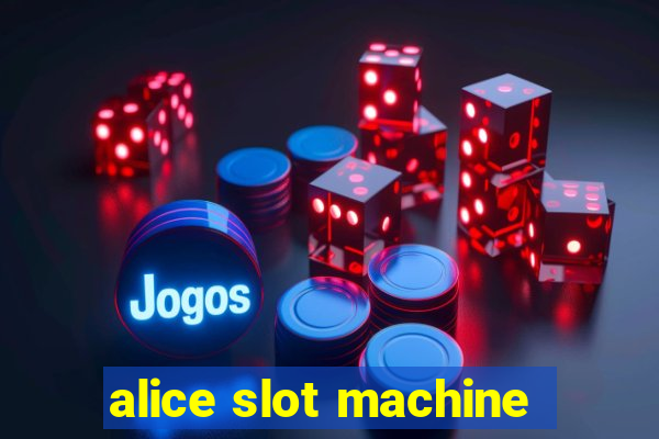 alice slot machine