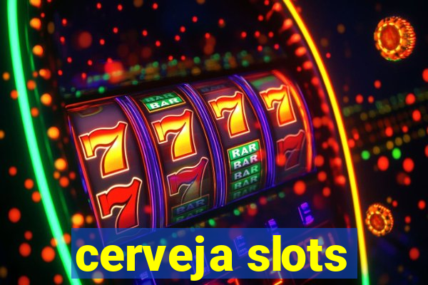 cerveja slots