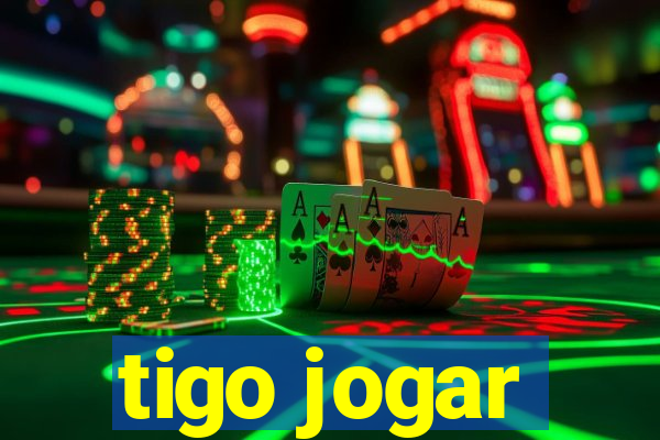 tigo jogar