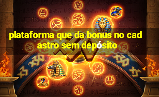 plataforma que da bonus no cadastro sem depósito