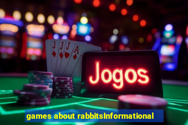 games about rabbitsInformational