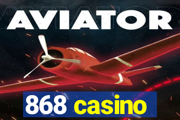 868 casino