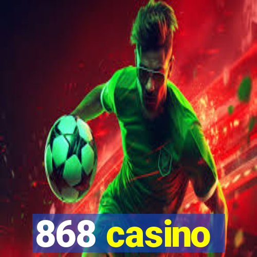 868 casino