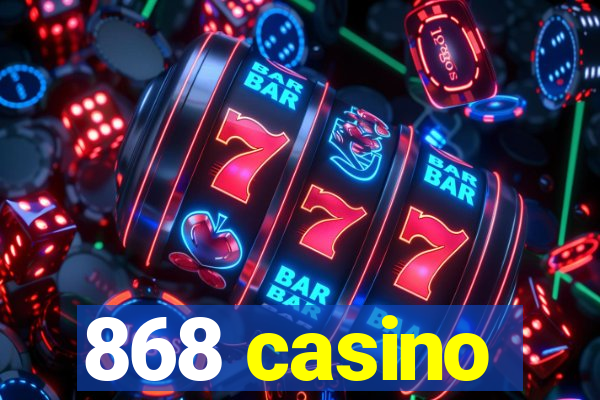 868 casino