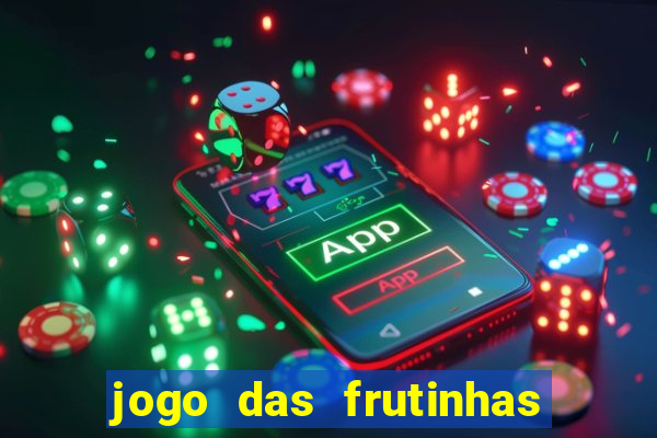 jogo das frutinhas que ganha dinheiro