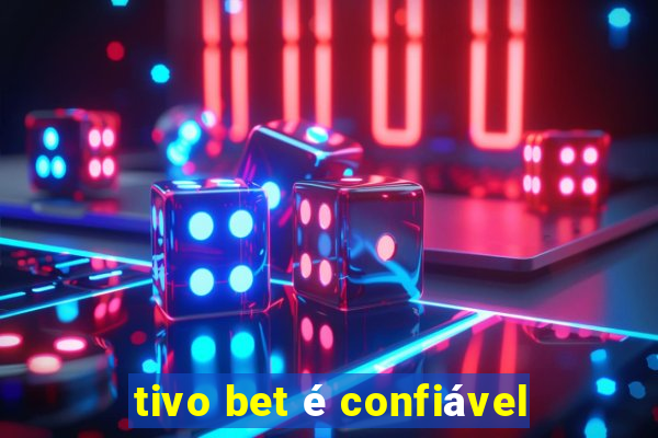 tivo bet é confiável