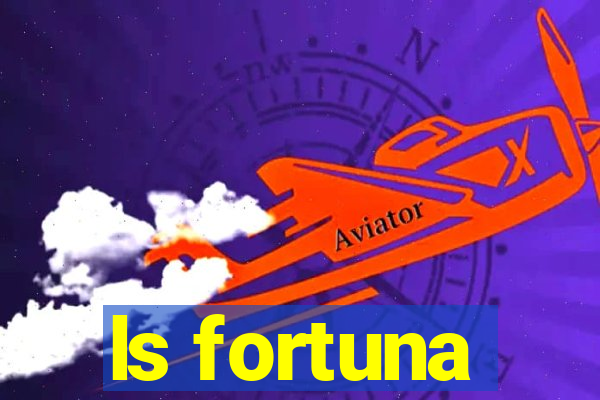 ls fortuna