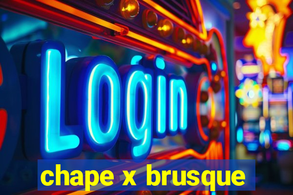 chape x brusque