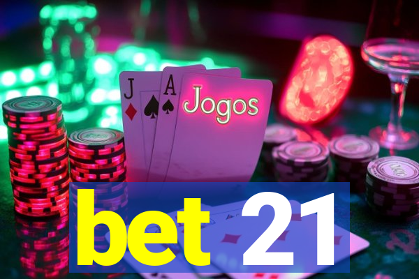 bet 21