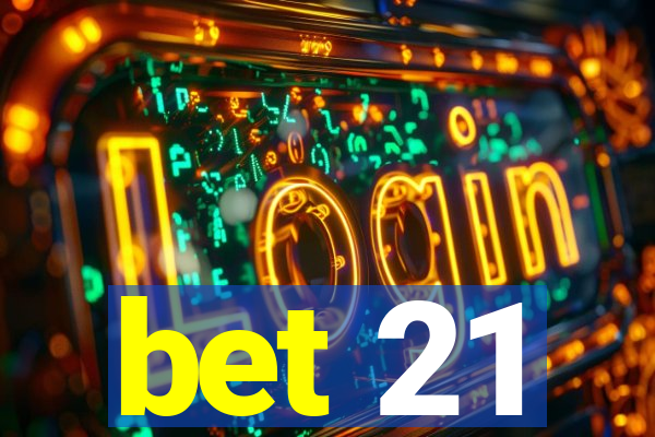 bet 21