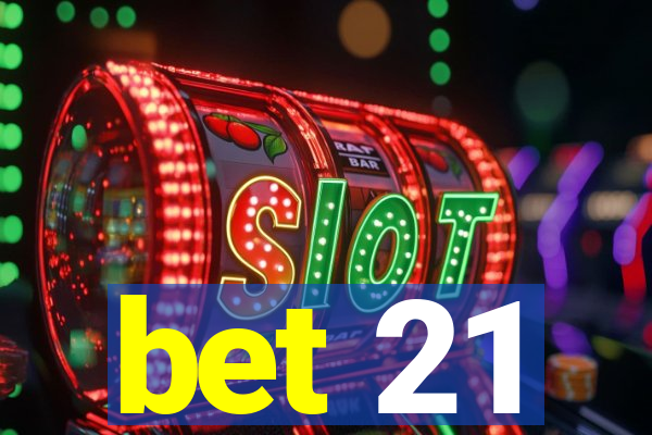 bet 21