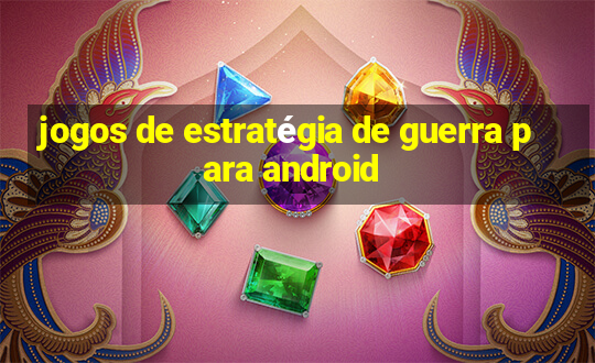 jogos de estratégia de guerra para android