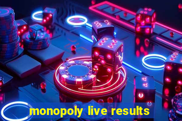 monopoly live results