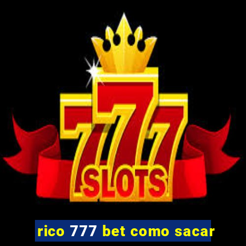 rico 777 bet como sacar