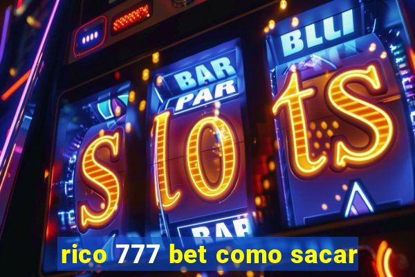 rico 777 bet como sacar