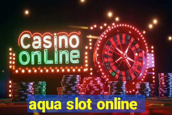 aqua slot online