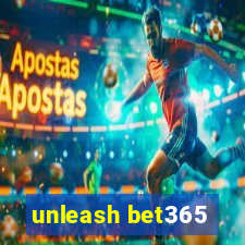 unleash bet365