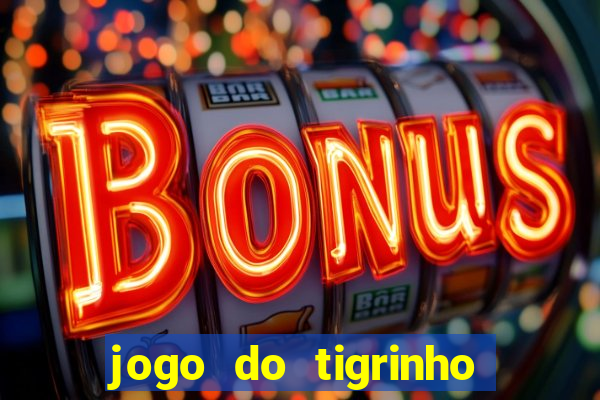 jogo do tigrinho que paga de verdade