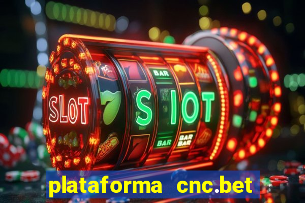 plataforma cnc.bet é confiável